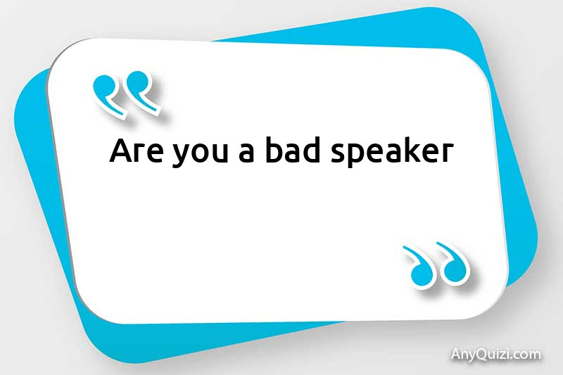  Are you a bad speaker? Here's how to get better!